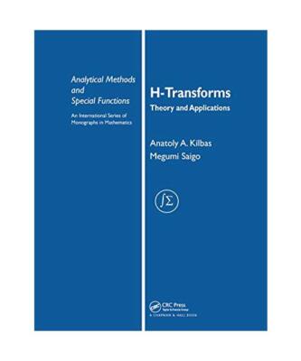 H-Transforms: Theory and Applications, Anatoly A. Kilbas
