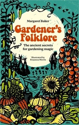 Gardener's Folklore: The Ancient Secrets for Gardening Magic. (Hardback or Cased