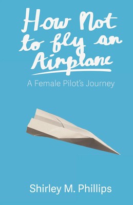 Shirley M. Phillips | How Not to Fly an Airplane | Buch | Englisch (2025)