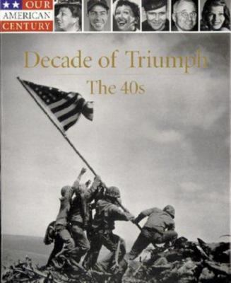 Decade of Triumph: The 40s; Our American Century - 0783555067, hardcover, new