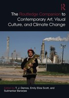 Routledge Companion To Contemporary Art, Visual Culture, and Climate Change