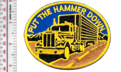 Trucking 'Put The Hammer Down' Driver Promo Patch NO TARIFF
