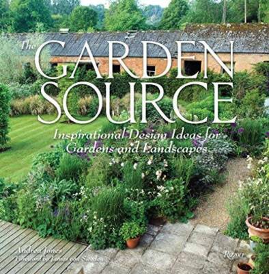 The Garden Source: Inspirational Design Ideas for Gardens and Landscapes - NEW