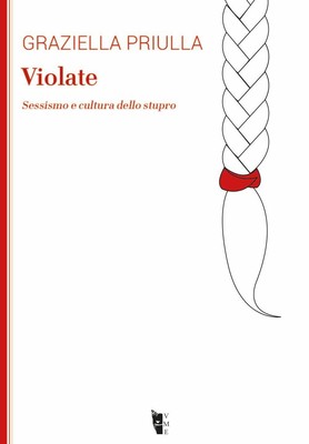 Libri Graziella Priulla - Violate. Sessismo E Cultura Dello Stupro