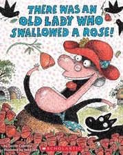 There Was an Old Lady Who Swallowed a Rose! by Colandro, Lucille