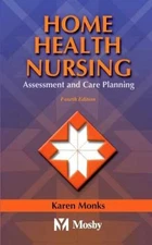 Home Health Nursing: Assessment and Care - Paperback, by Monks MSN RN - Good
