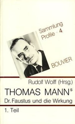 Thomas Manns Dr. Faustus und die Wirkung. 1. Teil Sammlung Profile, 4 Wolff, Rud