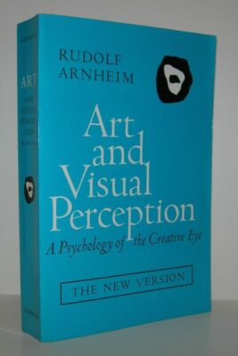 Rudolf Arnheim / ART AND VISUAL PERCEPTION Psychology of the
