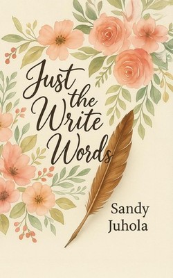 Just the Write Words: When You Don't Know What to Say or How to 