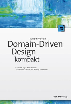 Domain-Driven Design kompakt ~ Vaughn Vernon ~  9783864904394