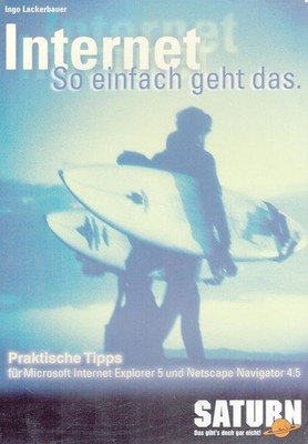 Internet - So einfach geht das Praktische Tipps für Microsoft Explorer 5 und Net
