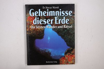 117678 Dr. Marcus Würmli GEHEIMNISSE DIESER ERDE - DIE LETZTEN WUNDER UND RÄTSEL