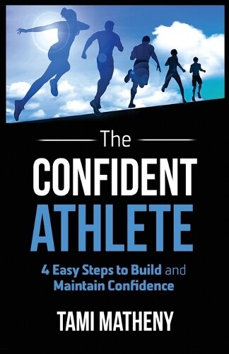 Thumbnail - Tami Matheny The Confident Athlete (taschenbuch)
