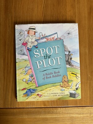 Spot the Plot: A Riddle Book of Book Riddles by Lewis, J. Patrick