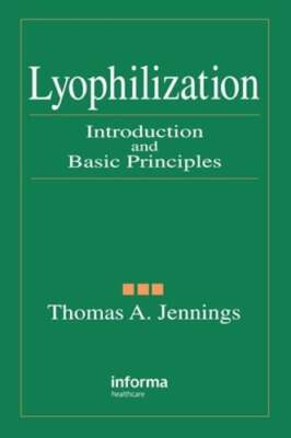 Lyophilization: Introduction and Basic Principles by Ph.D. Jennings, Thomas A