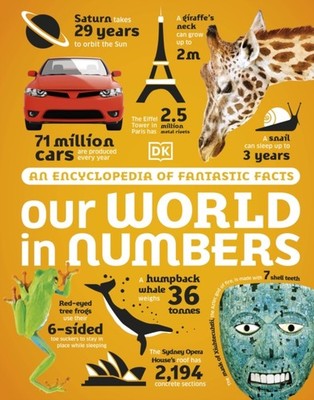 Our World in Numbers An Encyclopedia of Fantastic Facts by DK (Hardback Book)