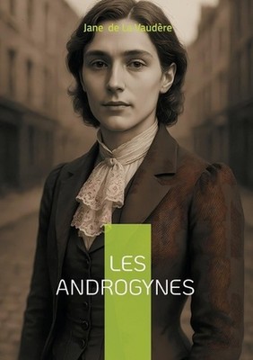 Les Androgynes: Plong?e scandaleuse dans le Paris d?cadent - un roman passionnel