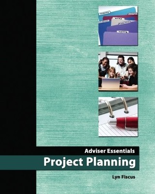 ADVISER ESSENTIALS: PROJECT PLANNING By Lyn Fiscus **BRAND NEW**