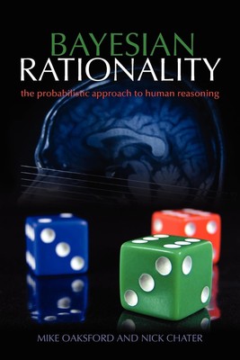 Bayesian Rationality: The Probabilistic Approach to Human Reasoning (Oxford ...