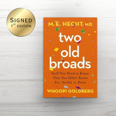 *SIGNED Book* | Two Old Broads by M.E. Hecht MD & Whoopi Goldberg | NEW | 1st