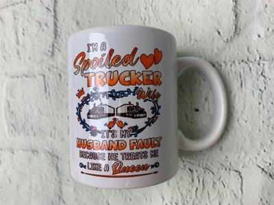 Im A Spoiled Trucker Wife He Treats Me Like Queen Cup 11oz White Mug