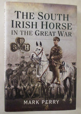 South Irish Horse in the Great War by Mark Perry (2019, Hardcover) FTH