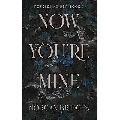 Now You're Mine: Possessing Her, Book 2 (Paperback edition)