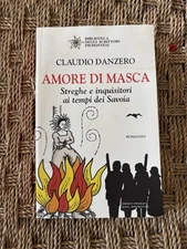 LOVE OF MASK Witches and Inquisitors in the Time of the Savoy Claudio Danzero Ed.2012