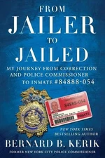 From Jailer to Jailed: My Journey from Correction and Police Commissioner to Inm