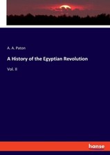 A History Of The Egyptian Revolution: Vol  Ii