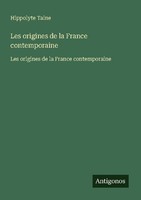 Les Origines De La France Contemporaine Hippolyte Taine