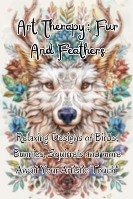 Art Therapy Fur & Feathers: Relaxing Designs of Birds,  -  NEW SERGIO A. ARVIZ 2