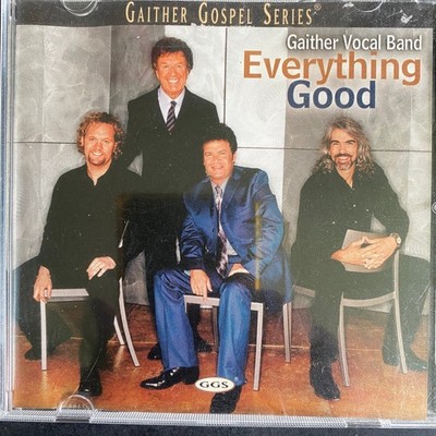 Gaither Vocal Band   Everything Good CD 2002 Gospel Christian Spring House