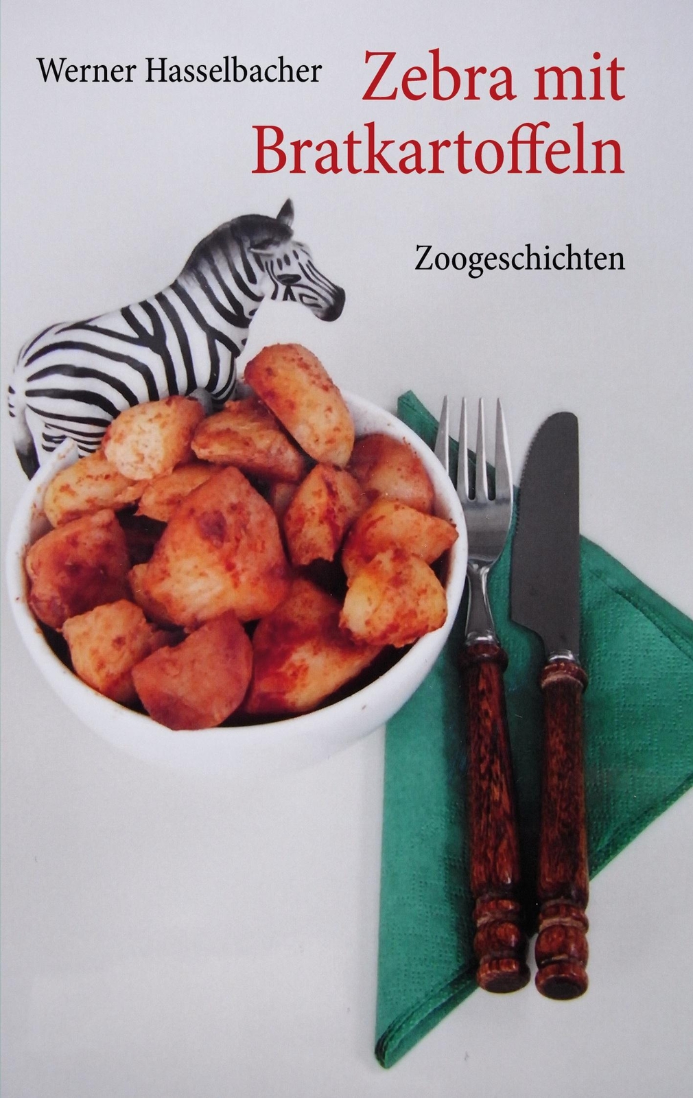 Zebra Mit Bratkartoffeln | Werner Hasselbacher | Zoogeschichten |