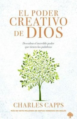 El Poder Creativo de Dios: Descubra El Increíble Poder Que Tienen Las Palabras