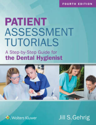 Patient Assessment Tutorials: A Step-By-Step Guide for the Dental Hy - GOOD