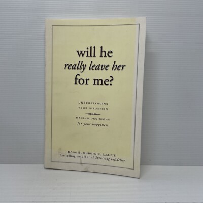 Will He Really Leave Her for Me?: Understanding Your Situation, Making