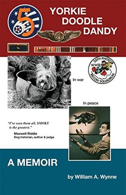 YORKIE DOODLE DANDY: A MEMOIR -- 7TH EDITION By William A. Wynne **BRAND NEW**