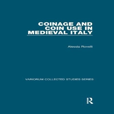 Coinage and Coin Use in Medieval Italy Alessia Rovelli Paperback