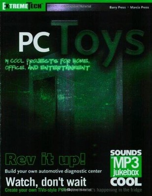 PC Toys: 14 Cool Projects for Home, Office and Entertainment... - Press, Barry
