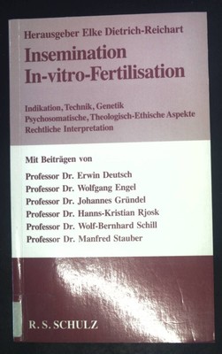 Insemination, In-vitro-Fertilisation : Indikation, Technik, Genetik, psychosomat