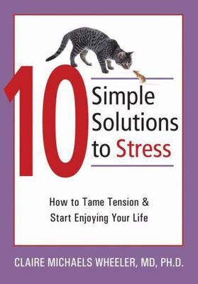 10 Simple Solutions to Stress: How to Ta- paperback, Wheeler, 9781572244764, new