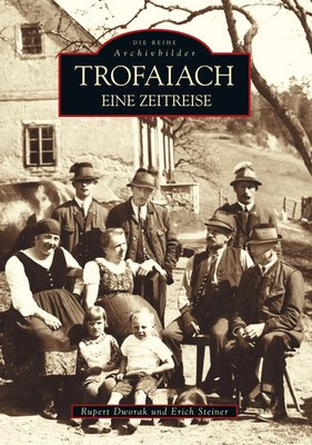 Trofaiach Eine Zeitreise Erich Steiner (u. a.) Taschenbuch 136 S. Deutsch 2017
