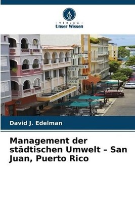 Management der stdtischen Umwelt - San Juan, Puerto Rico by David J. Edelman (Ge