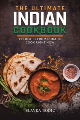 Bodic - Ultimate Indian Cookbook  111 Dishes From India To Cook Right  - X555z
