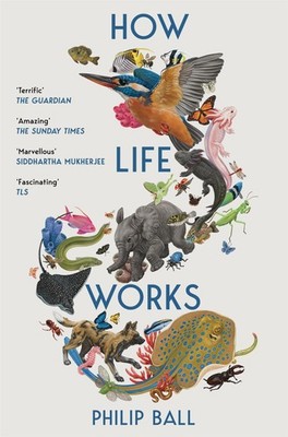 How Life Works, Philip Ball