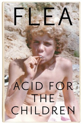 Acid for the Children | Flea | Taschenbuch | 400 S. | Englisch | 2020 | Headline
