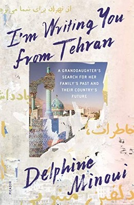 I'm Writing You from Tehran: A Gran..., Minoui, Delphin