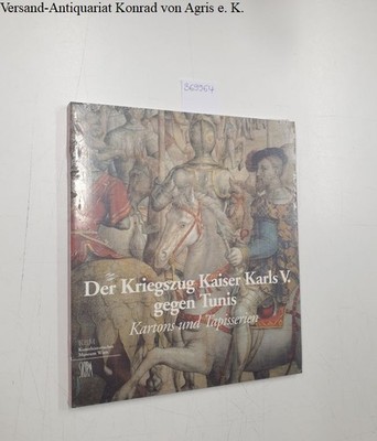 Der Kriegszug Kaiser Karls V. gegen Tunis - Kartons und Tapisserien: Seipel, Wil