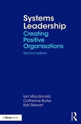 Systems Leadership: Creating Positive Organisations by Catherine Burke (English)